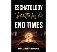 Eschatology Understanding The End Times