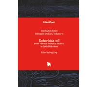 Escherichia coli - From Normal Intestinal Bacteria to Lethal Microbes