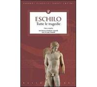 Eschilo. Tutte le tragedie
