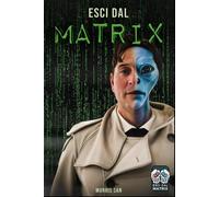 Esci dal Matrix: Scopri la Verità e Riprendi il Controllo della Tua Vita -...