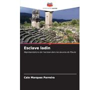 Esclave ladin: Représentations de l'esclave dans les ¿uvres de Plaute