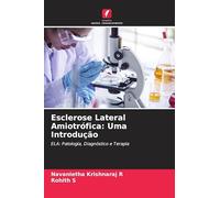 Esclerose Lateral Amiotrófica: Uma Introdução: ELA: Patologia, Diagnóstico e Terapia