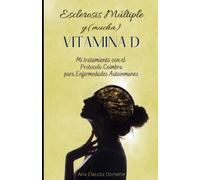 Esclerosis Múltiple y (mucha) Vitamina D: Mi tratamiento con el Protocolo Coimbra para Enfermedades Autoinmunes