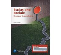 Esclusione sociale. Uno sguardo sociologico. Ediz. mylab. Con e-text. Con espansione online
