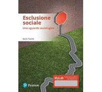 Esclusione sociale. Uno sguardo sociologico. Ediz. mylab. Con e-text. Con espansione online