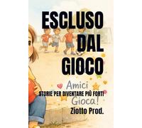 ESCLUSO DAL GIOCO: STORIE PER DIVENTARE PIÙ FORTI