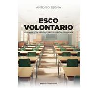 Esco volontario. Un anno scolastico vissuto pericolosamente