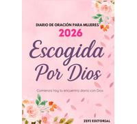 Escogida Por Dios- Diario de oración para mujeres de Fe: Libreta Para Apuntes Cristianos Cuaderno Para Iglesia. Regalos Cristianos