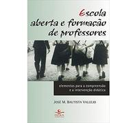 Escola aberta e formação de professores: Elementos para a compreensão e a intervenção didática
