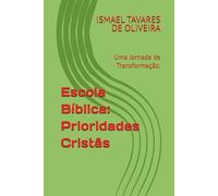 Escola Bíblica: Prioridades Cristãs: Uma Jornada de Transformação.