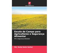 Escola de Campo para Agricultores e Segurança Alimentar: FFS e Segurança Alimentar