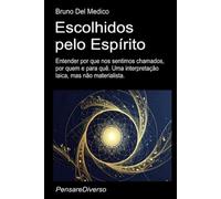 Escolhidos pelo Espírito.: Entender por que nos sentimos chamados, por quem e para quê. Uma interpretação laica, mas não materialista.
