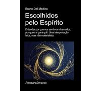 Escolhidos pelo Espírito.: Entender por que nos sentimos chamados, por quem e para quê. Uma interpretação laica, mas não materialista.