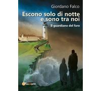 Escono solo di notte e sono tra noi - Il guardiano del faro di Giordano Falco