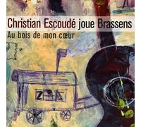 Escoude, Christian - Au Bois De Mon Coeur: Escoude Joue Brassens