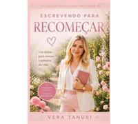 Escrevendo para Recomeçar: Um diário para novos capítulos da vida