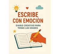 Escribe con Emoción: DIARIO CREATIVO PARA TODAS LAS EDADES