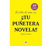 Escribe de una vez tu puñetera novela