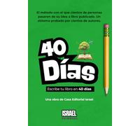 Escribe tu libro en 40 días: El libro que te acompaña a crear el tuyo.