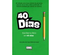 Escribe tu libro en 40 días: El libro que te acompaña a crear el tuyo.