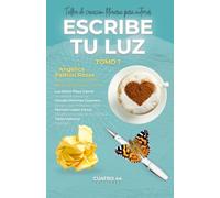 ESCRIBE TU LUZ: TALLER DE CREACION LITERARIA PARA AUTORES