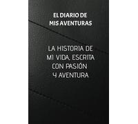 ESCRIBE TUS AVENTURAS Y APRENDIZAJES DE TU VIDA: DA UN VIAJE A TRAVÉS DE TUS EXPERIENCIAS, ERRORES Y APRENDIZAJES. LA HISTORIA DE TU VIDA, CONTADA CON HONESTIDAD Y PASIÓN.