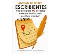 ESCRIBIENTES: Una guía para N̶O̶ perderse entre las manías de la escritura creativa*