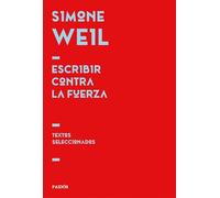 Escribir contra la fuerza: Textos seleccionados