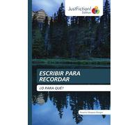 ESCRIBIR PARA RECORDAR: ¿O PARA QUÉ?