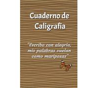 Escribo con alegría, mis palabras vuelan como mariposas: Cuaderno de práctica de caligrafía para niños y adultos