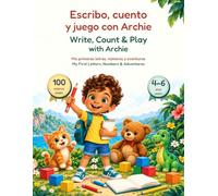 Escribo, cuento y juego con Archie / Write, Count & Play with Archie: Mis primeras letras, números y aventuras / My First Letters, Numbers & Adventures