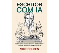 Escritor com IA: Como Ganhar Seis Dígitos Escrevendo Online, Mesmo Sem Experiência
