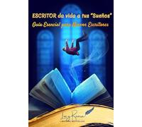 ESCRITOR, da vida a tus “Sueños”: Guía Esencial para Nuevos Escritores