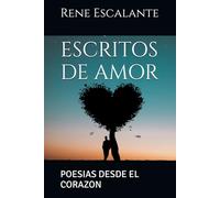 ESCRITOS DE AMOR: POESIAS DESDE EL CORAZON