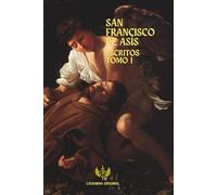 ESCRITOS DE SAN FRANCISCO DE ASÍS: TOMO I