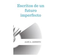 Escritos de un futuro imperfecto