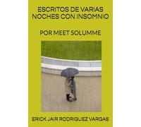 ESCRITOS DE VARIAS NOCHES CON INSOMNIO: ESCRITOS DE VARIAS NOCHES CON INSOMNIO