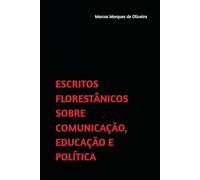 ESCRITOS FLORESTÂNICOS SOBRE COMUNICAÇÃO, EDUCAÇÃO E POLÍTICA