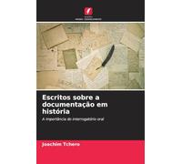 Escritos sobre a documentação em história: A importância do interrogatório oral