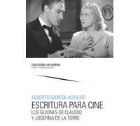 Escritura para cine. Los guiones de Claudio y Josefina de la Torre