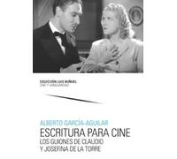 Escritura para cine. Los guiones de Claudio y Josefina de la Torre