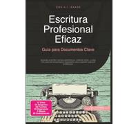 Escritura Profesional Eficaz: Guía para Documentos Clave