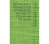 ESCRITURAS Y TESTAMENTOS OTORGADOS EN 1635 EN COLMENAR DE OREJA