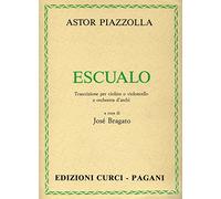 Escualo. Trascrizione per violino, violoncello e orchestra d’archi. Partitura a cura di José Bragato