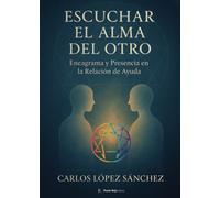 Escuchar el alma del otro: Eneagrama y Presencia en la Relación de Ayuda
