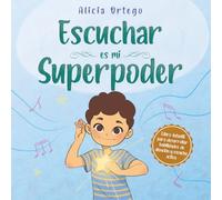 Escuchar es mi Superpoder: Una historia para ayudar a los niños a desarrollar habilidades de atención y escucha activa (los niños de 3 a 8 años aprenden a seguir instrucciones)