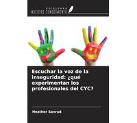 Escuchar la voz de la inseguridad: ¿qué experimentan los profesionales del CYC?