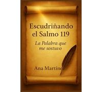 Escudriñando el Salmo 119: La Palabra que me sostuvo