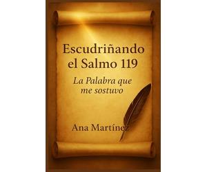 Escudriñando el Salmo 119: La Palabra que me sostuvo