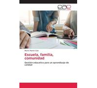 Escuela, familia, comunidad: Gestión educativa para un aprendizaje de calidad